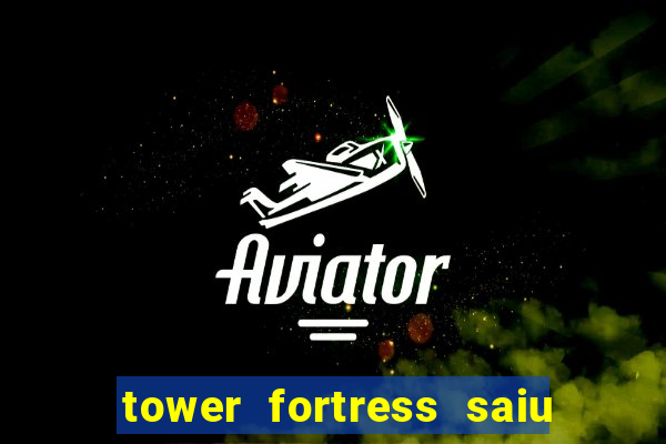 tower fortress saiu da play store